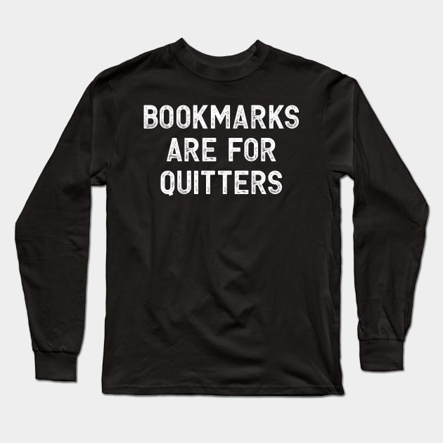 Bookmarks are for Quitters Long Sleeve T-Shirt by colorsplash